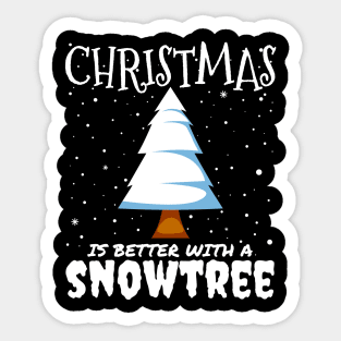 Christmas Is Better With A Snowtree - snowy Christmas tree gift Sticker